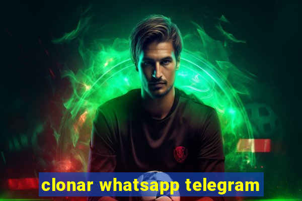 clonar whatsapp telegram